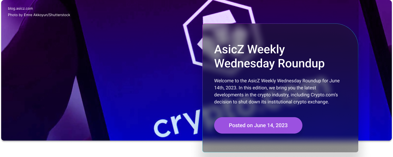 AsicZ Weekly Wednesday Roundup – June 14th, 2023